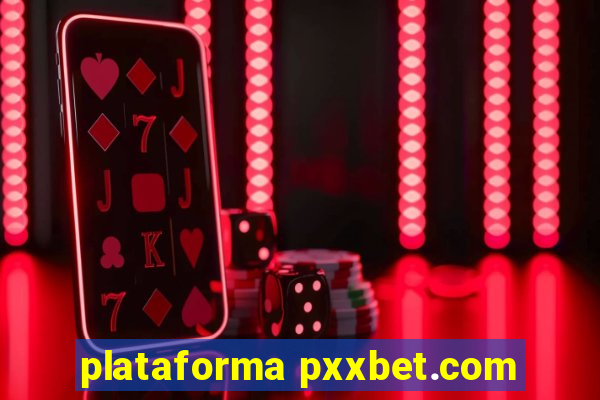 plataforma pxxbet.com